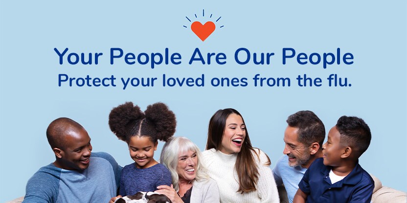 Your People Are Our People. Protect Your Loved Ones From The Flu.