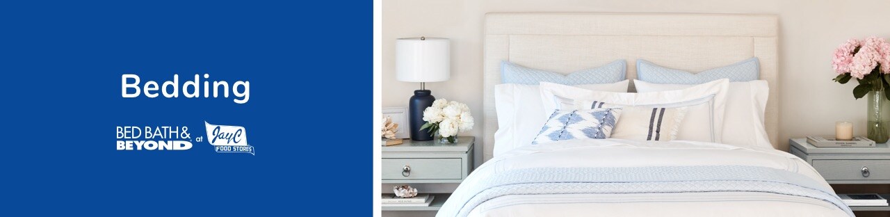 Bed bath & beyond now at JayC for your bedding needs