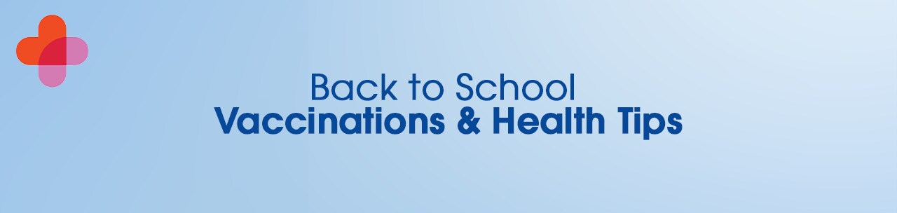 Back to School Vaccinations and Healthy Tips